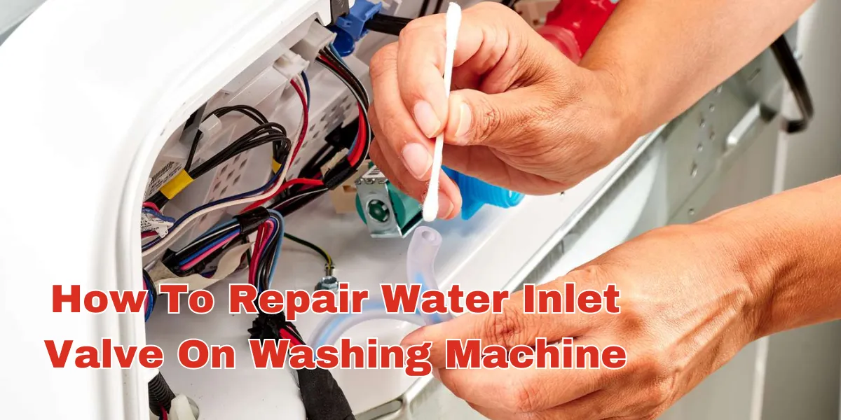 How To Repair Water Inlet Valve On Washing Machine