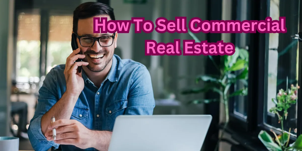 How To Sell Commercial Real Estate