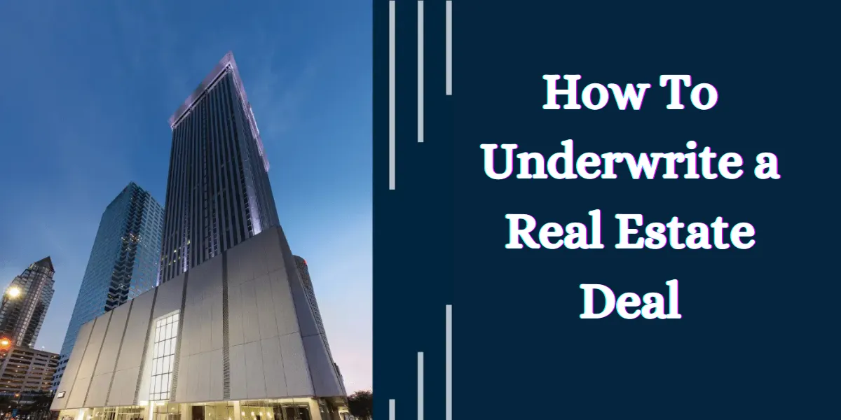 How To Underwrite a Real Estate Deal