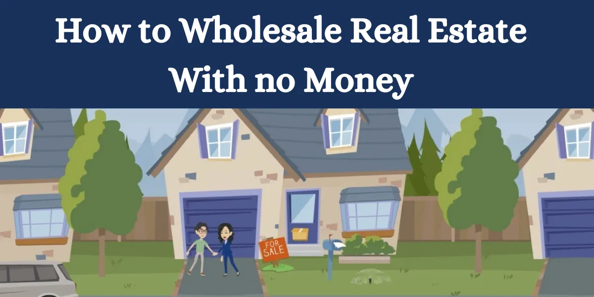 How to Wholesale Real Estate With no Money