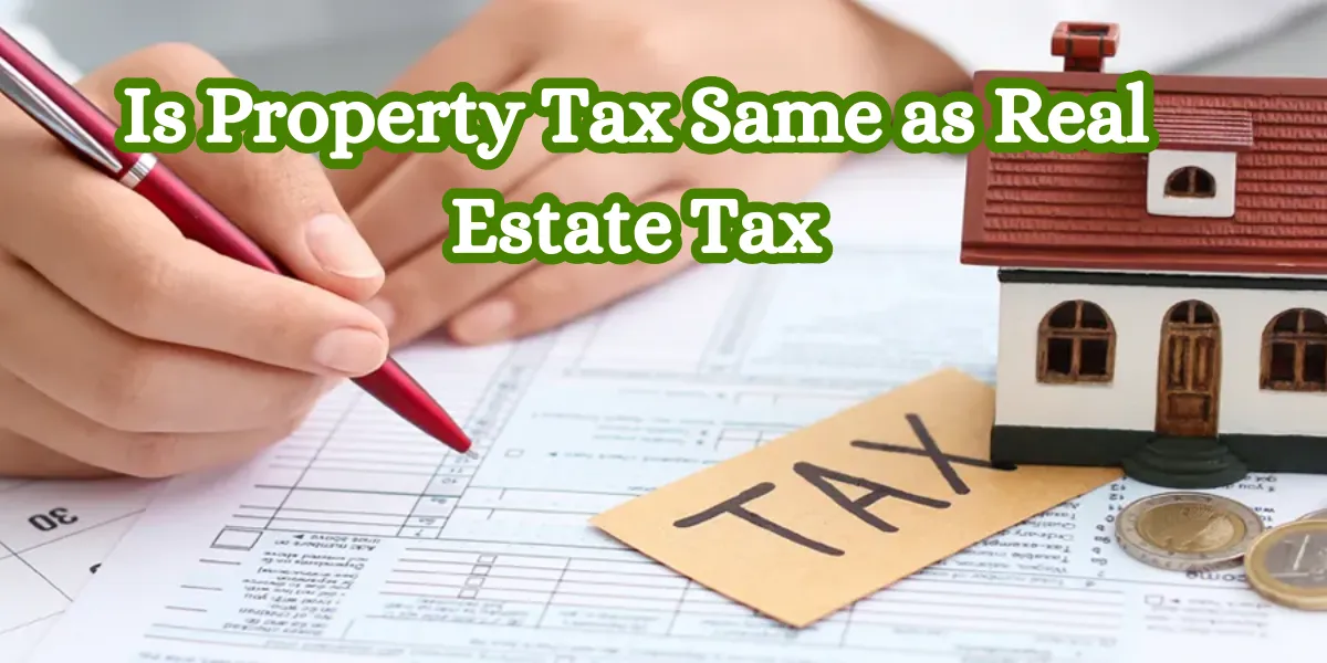 Is Property Tax Same as Real Estate Tax