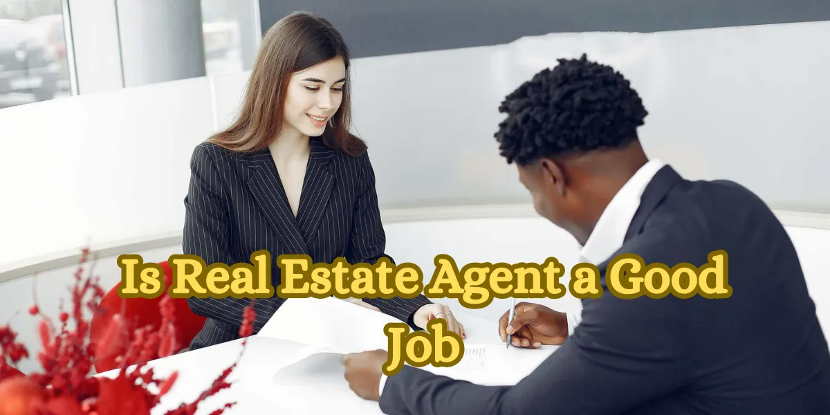 Is Real Estate Agent a Good Job