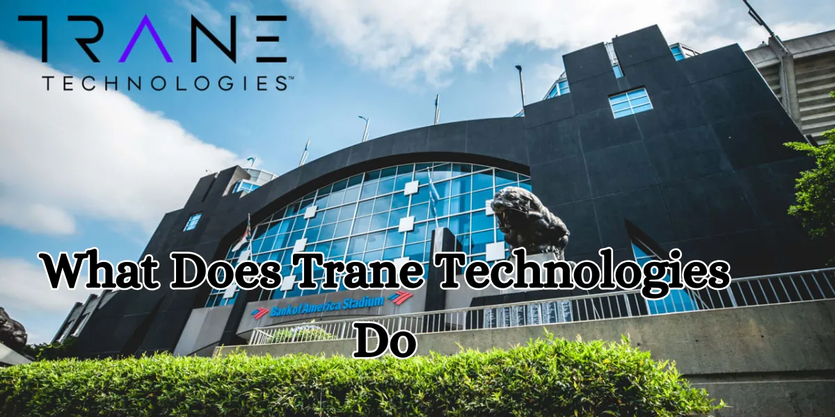 What Does Trane Technologies Do