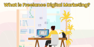 What’s Freelance Digital Marketing